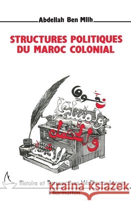 Structures politiques du Maroc colonial Ben Mlih Abdellah                        9782738408334 Editions L'Harmattan
