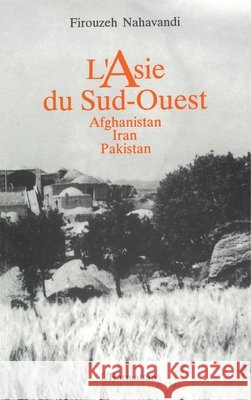 L'Asie du sud-ouest: Afghanistan, Iran, Pakistan Firouzeh Nahavandi 9782738409553 Editions L'Harmattan