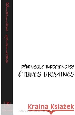 P?ninsule indochinoise: ?tudes urbaines Pierre-Bernard LaFont 9782738410368