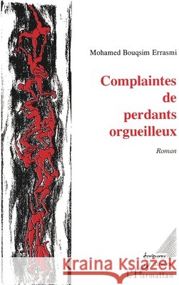 Complaintes de perdants orgueilleux Errasmi Mohamed                          9782738413871 Editions L'Harmattan
