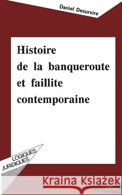 Histoire de la banqueroute et faillite contemporaine Daniel Desurvire 9782738417114