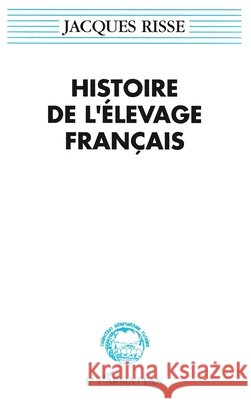 Histoire de l'?levage fran?ais Risse Jacques                            9782738424761 Editions L'Harmattan