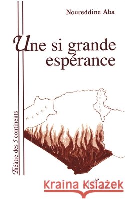 Une si grande esp?rance (Th??tre) Noureddine Aba 9782738427267 Editions L'Harmattan