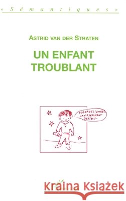 Un enfant troublant: Deux discours sur le langage d'un enfant que l'on a dit autiste Van Der Straten Astrid                   9782738430182 Editions L'Harmattan