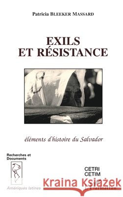 Exils et r?sistance: El?ments d'histoire du Salvador Bleeker Massard Patricia                 9782738432100 Editions L'Harmattan