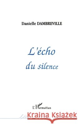 L'?cho du silence Dambreville Danielle                     9782738437396 Editions L'Harmattan