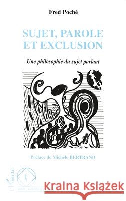 Sujet, parole et exclusion: Une philosophie du sujet parlant Poche Fred                               9782738440761 Editions L'Harmattan