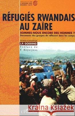 R?fugi?s rwandais au Za?re: Sommes-nous encore des hommes? Godding Jean Pierre                      9782738444646 Editions L'Harmattan