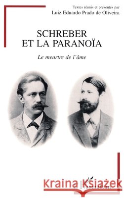 Schreber et la parano?a Luiz Eduardo Prado de Oliveira 9782738447807 Editions L'Harmattan