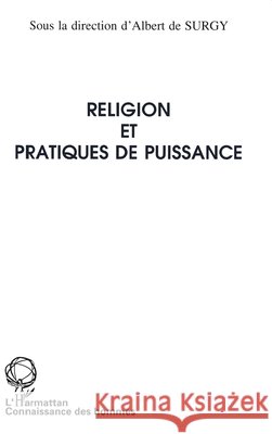 Religion Et Pratiques de Puissance Albert de Surgy 9782738450357 Editions L'Harmattan