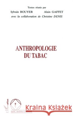 Anthropologie Du Tabac Bouyer Sylvain                           9782738456755 Editions L'Harmattan