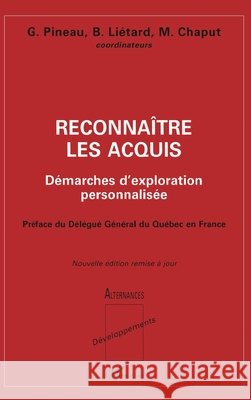 Reconna?tre les acquis: D?marches d'exploration personnalis?e Gaston Pineau 9782738461513