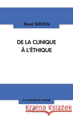 Clinique (de La) a l'?thique Sirven Rene                              9782738476845 Editions L'Harmattan