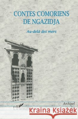 Contes Comoriens de Ngazidja: Au-del? des mers Mohamed Ahmed-Chamanga 9782738477422