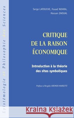Critique de la Raison ?conomique: Introduction ? la th?orie des sites symboliques Fouad Nohra 9782738483355 Editions L'Harmattan