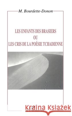 Les Enfants Des Brasiers Ou Les Cris de la Po?sie Tchadienne Marcel Bourdette-Donon 9782738487957 Editions L'Harmattan