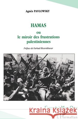 Hamas: ou le miroir des frustrations palestiniennes Pavlowsky Agnes                          9782738491794 Editions L'Harmattan