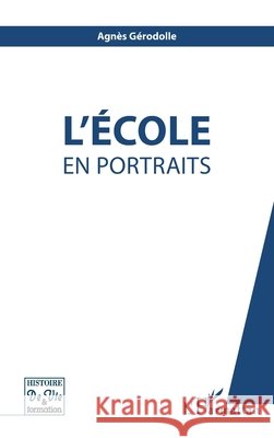 L'?cole en portraits Gerodolle Agnes                          9782738493033 Editions L'Harmattan