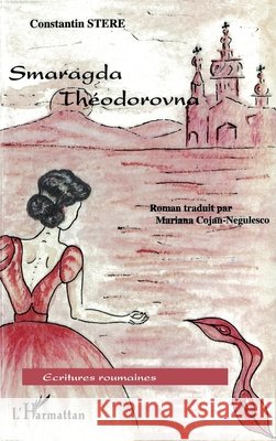 Smaragda Theodorovna Mariana Cojan Negulescu 9782738493392 Editions L'Harmattan