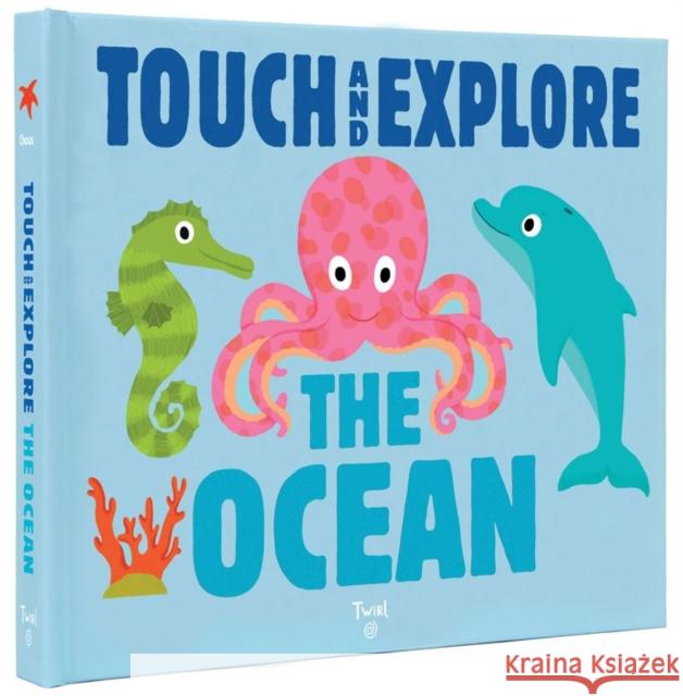Touch and Explore: The Ocean Nathalie Choux Nathalie Choux 9782745976192 Twirl