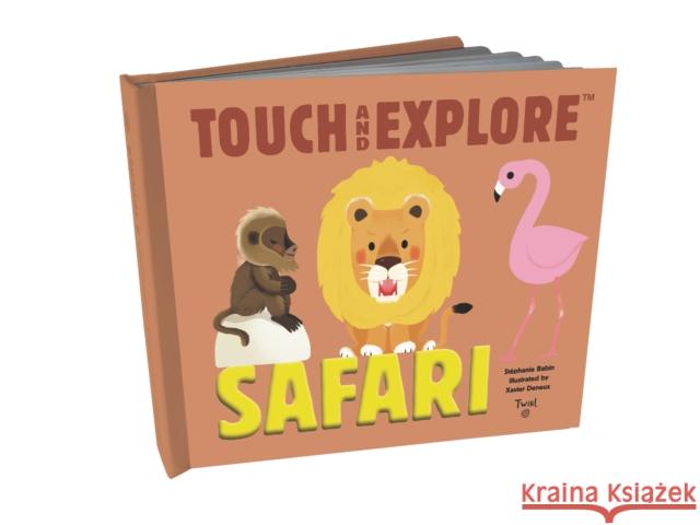 Touch and Explore: Safari Stephanie Babin Xavier Deneux 9782745981806 Twirl