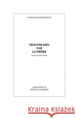 Trouver Dieu par la Prière Buclet, Daniel Jean 9782746679917