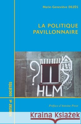 La Politique Pavillonnaire Dezes Marie-Genevieve                    9782747503440 Editions L'Harmattan