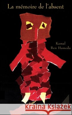 La m?moire de l'absent Kamal Ben Hameda 9782747507813