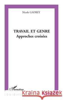 Travail Et Genre: Approches crois?es Gadrey Nicole                            9782747510011