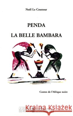Penda La Belle Bambara: Contes de l'Afrique Noire No?l Le Coutour 9782747518857 Editions L'Harmattan