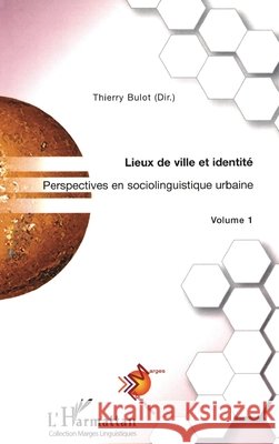 Lieux de ville et identit?: Perspectives en sociolinguistique urbaine Volume 1 Thierry Bulot 9782747558938 Editions L'Harmattan