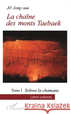 La cha?ne des monts Taebaek: Sohwa la chamane Tome 1 Jong-Nae Jo 9782747569422