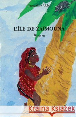 L'?le de Za?mouna Jacqueline Aria 9782747571364 Editions L'Harmattan