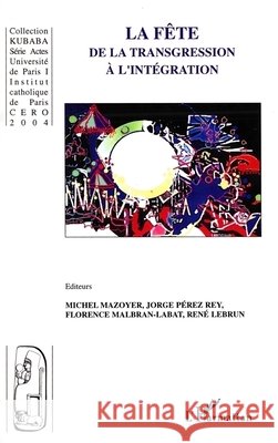 La f?te: De la transgression ? l'int?gration Michel Mazoyer 9782747574143