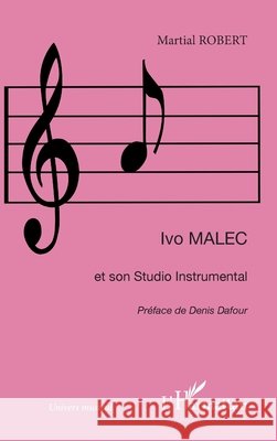 Ivo Malec et son Studio Instrumental Robert Martial                           9782747585927 Editions L'Harmattan