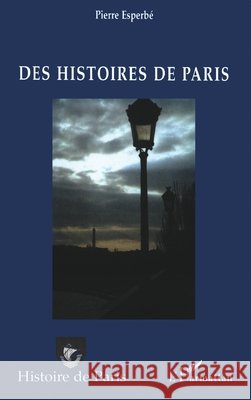 Des histoires de Paris Pierre Esperbe 9782747586511 Editions L'Harmattan