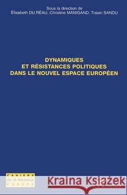 Dynamiques et r?sistances politiques dans le nouvel espace europ?en Du Reau Elisabeth                        9782747590099 Editions L'Harmattan