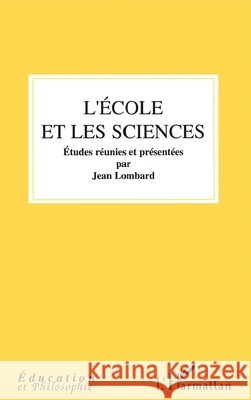 L'?cole et les sciences Jean Lombard 9782747590174 Editions L'Harmattan