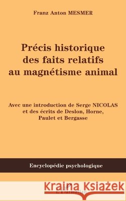 Pr?cis historique des faits relatifs au magn?tisme animal (1781) Serge Nicolas 9782747590549 Editions L'Harmattan