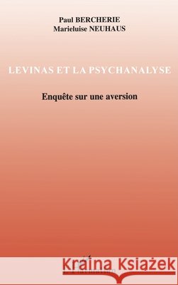 Levinas et la psychanalyse: Enqu?te sur une aversion Paul Bercherie 9782747598286 Editions L'Harmattan