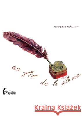 Au fil de la plume Jean-Louis Sebastiani 9782748045673