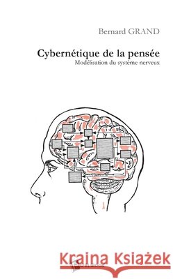 Cybern?tique de la pens?e Bernard Grand 9782748308501