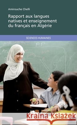 Rapport aux langues natives et enseignement du fran?ais en Alg?rie Amirouche Chelli 9782748362763 Publibook
