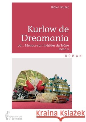 Kurlow de Dreamania - Tome 4 Didier Brunet 9782748364828