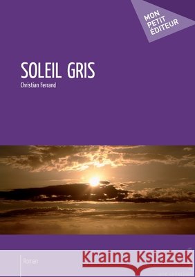 Soleil gris Christian Ferrand 9782748371178