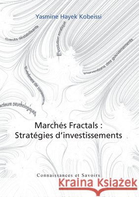 Marches Fractals: Strat?gies d'Investissements Yasmine Hayek Kobeissi 9782753901698 Publibook