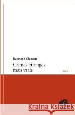Crimes ?tranges mais vrais Raymond Cl?ment 9782754724609 Du Pantheon