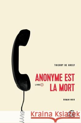 Anonyme est la mort: Livre I Thierry De Greef 9782754728294 Du Pantheon