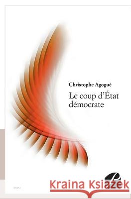 Le coup d'?tat d?mocrate Christophe Agogu? 9782754736084 Du Pantheon