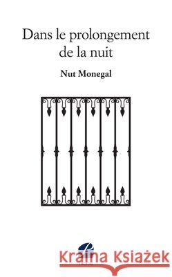 Dans le prolongement de la nuit Nut Monegal 9782754750127 Du Pantheon